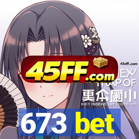 673 bet